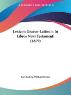 Lexicon Graeco-Latinum In Libros Novi Testamenti (1879)