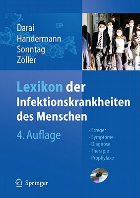 Lexikon Der Infektionskrankheiten Des Menschen: Erreger, Symptome, Diagnose, Therapie Und Prophylaxe - Darai, Gholamreza (Editor), and Handermann, Michaela (Editor), and Sonntag, Hans-Gunther (Editor)