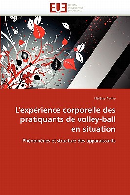 L''Experience Corporelle Des Pratiquants de Volley-Ball En Situation - Fache-H