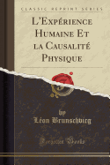 L'Experience Humaine Et La Causalite Physique (Classic Reprint)