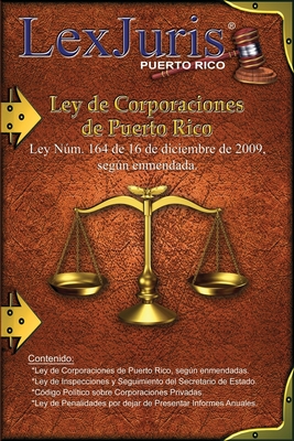 Ley de Corporaciones de Puerto Rico.: Ley Nm. 164 de 16 de diciembre de 2009, segn enmendada. - D?az Rivera, Juan M (Editor), and Puerto Rico, Lexjuris de
