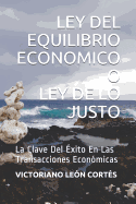 Ley del Equilibrio Economico O Ley de Lo Justo: La Clave del ?xito En Las Transacciones Econ?micas