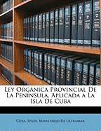 Ley Orgnica Provincial de la Pen?nsula, Aplicada a la Isla de Cuba