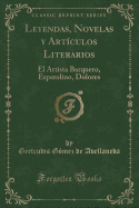 Leyendas, Novelas y Articulos Literarios: El Artista Barquero, Espatolino, Dolores (Classic Reprint)