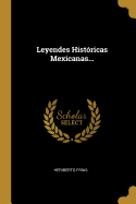 Leyendes Hist?ricas Mexicanas...