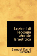 Lezioni Di Teologia Morale Israelitica