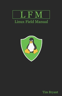Lfm: Linux Field Manual - Bryant, Tim