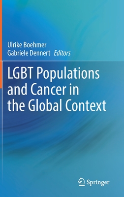 LGBT Populations and Cancer in the Global Context - Boehmer, Ulrike (Editor), and Dennert, Gabriele (Editor)