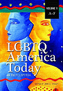 Lgbtq America Today: An Encyclopedia, Volume 1: A-F