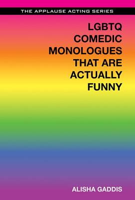 LGBTQ Comedic Monologues That Are Actually Funny - Gaddis, Alisha