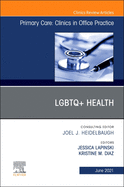 Lgbtq+health, an Issue of Primary Care: Clinics in Office Practice: Volume 48-2