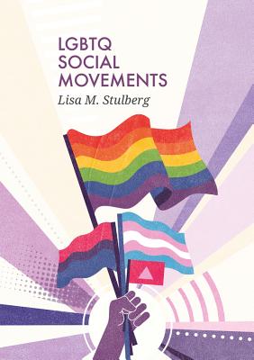 LGBTQ Social Movements - Stulberg, Lisa M