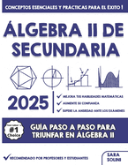 ?lgebra II de Secundaria: "Gu?a paso a paso para triunfar en ?lgebra II"