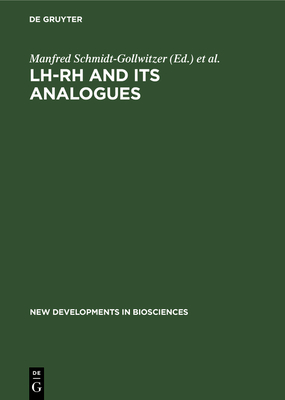 LH-RH and its Analogues: Fertility and Antifertility Aspects - Schmidt-Gollwitzer, Manfred (Editor), and Schley, Rosemarie (Editor)