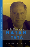 L'h?ritage de Ratan Tata 1937 ? 2024 - Le parcours de Bombay ? un empire mondial...