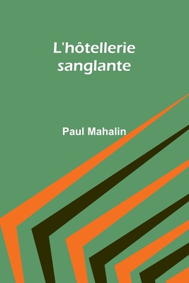 L'H?tellerie Sanglante - Mahalin, Paul