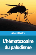 L'Hematozoaire Du Paludisme