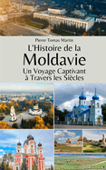 L'Histoire de la Moldavie: Un Voyage Captivant  Travers les Sicles