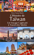 L'Histoire de Taiwan: Un Voyage Captivant ? Travers les Si?cles