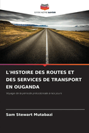 L'Histoire Des Routes Et Des Services de Transport En Ouganda