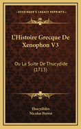 L'Histoire Grecque de Xenophon V3: Ou La Suite de Thucydide (1713)