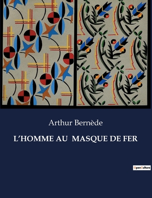 L'Homme Au Masque de Fer - Bern?de, Arthur