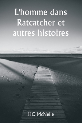 L'homme dans Ratcatcher et autres histoires - McNeile, Hc