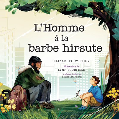 L'Homme ? La Barbe Hirsute - Withey, Elizabeth, and Scurfield, Lynn (Illustrator), and Martinez, Rachel (Translated by)
