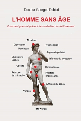 L'Homme Sans ?ge 2020: Comment gu?rir et pr?venir les maladies du vieillissement - Debled, Georges