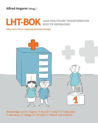 LHT-BOK Lean Healthcare Transformation Body of Knowledge: Edition 2018-2019 - Brand, Tim, and Drews, Thomas, and Hollenstein, Eva