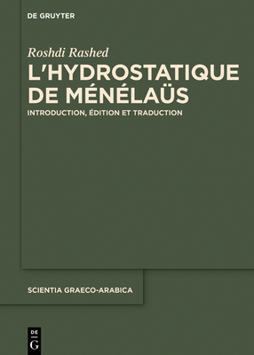 L'Hydrostatique de M?n?la?s: Introduction, ?dition Et Traduction - Rashed, Roshdi