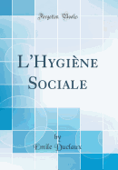 L'Hygine Sociale (Classic Reprint)