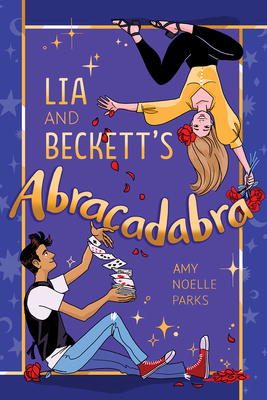 Lia and Beckett's Abracadabra - Parks, Amy Noelle