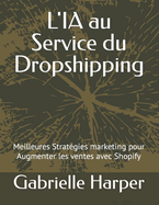 L'IA au Service du Dropshipping: Meilleures Strat?gies marketing pour Augmenter les ventes avec Shopify