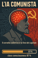 L'Ia E' Comunista: L'Intelligenza Artificiale come Manifestazione del Pensiero Marxista