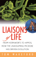 Liaisons of Life: From Hornworts to Hippos How the Unassuming Microbe Has Driven Evolution