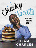 Liam Charles Cheeky Treats: From the host of Junior British Bake Off: delicious recipes for the family