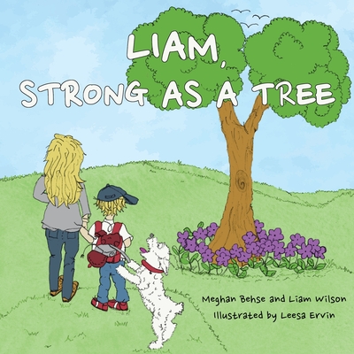 Liam, Strong as a Tree - Behse, Meghan, and Wilson, Liam