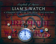 Liam's Watch: A Strange Story of the Great Chicago Fire