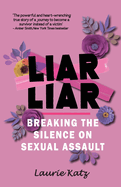 Liar Liar: Breaking the Silence on Sexual Assault