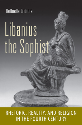 Libanius the Sophist - Cribiore, Raffaella