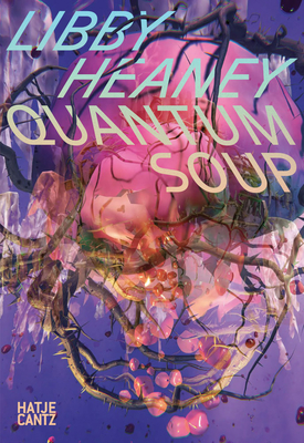Libby Heaney: Quantum Soup - HEK, Sabine Himmelsbach for (Editor)