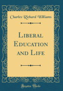 Liberal Education and Life (Classic Reprint)