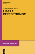 Liberal Perfectionism: The Reasons That Goodness Gives