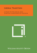 Liberal Tradition: A Study Of The Social And Spiritual Conditions Of Freedom