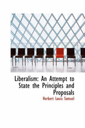 Liberalism: An Attempt to State the Principles and Proposals