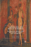 Liberalism and Human Suffering: Materialist Reflections on Politics, Ethics, and Aesthetics