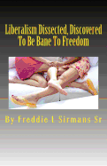 Liberalism Dissected, Discovered to Be Bane to Freedom