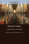 Liberalism Divided: A Study in British Political Thought, 1914-1939