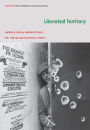 Liberated Territory: Untold Local Perspectives on the Black Panther Party